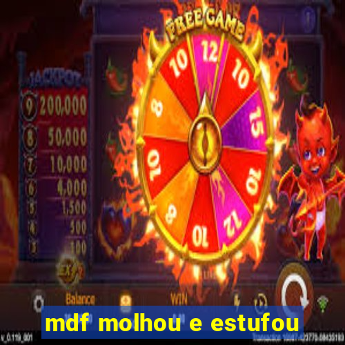 mdf molhou e estufou